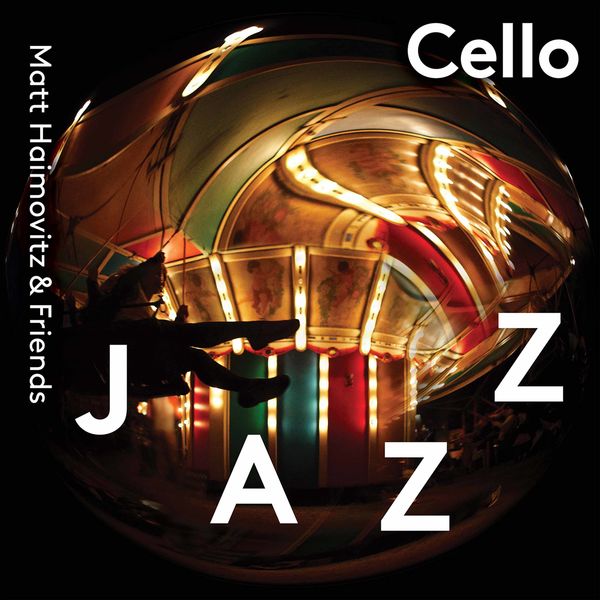 Matt Haimovitz|Cello Jazz Matt Haimovitz|Cello Jazz