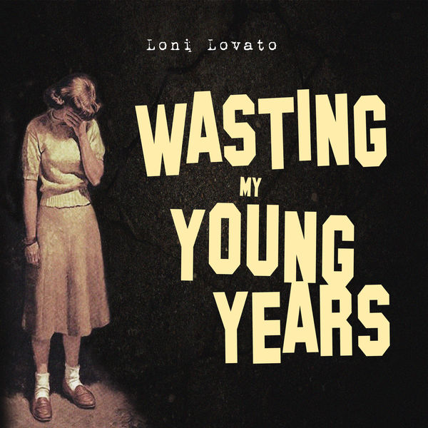 Loni Lovato - Wasting My Young Years Loni Lovato - Wasting My Young Years