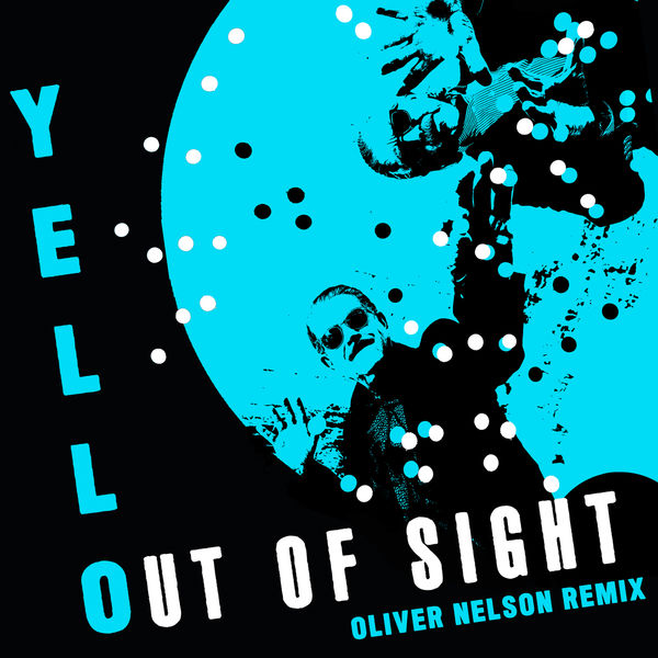 Yello|Out Of Sight (Oliver Nelson Remix)