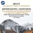 Martin Berkovsky Bruch: Concerto for 2 Pianos, Op. 88a - Mendelssohn/Moscheles: Duo Concertant en Variations Brilliantes, Op. 87b