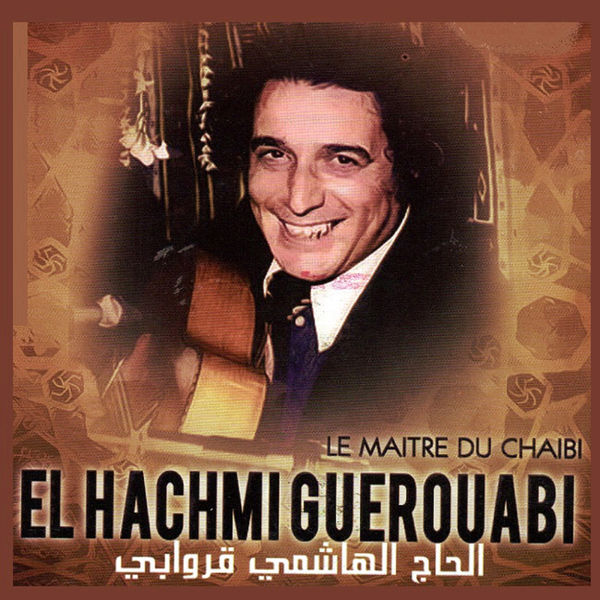 El Hachemi Guerouabi|Le Maitre du Chaibi