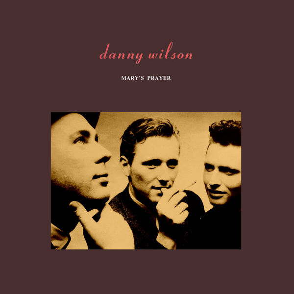 Danny Wilson|Mary's Prayer Danny Wilson|Mary's Prayer