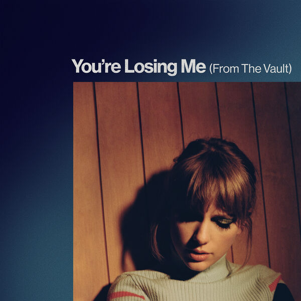 Taylor Swift|You're Losing Me (From The Vault) Taylor Swift|You're Losing Me (From The Vault)