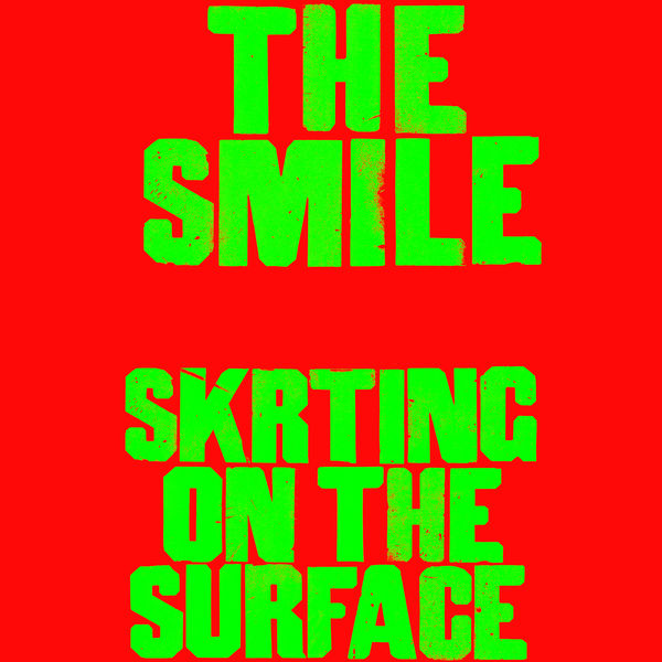 The Smile|Skrting On The Surface The Smile|Skrting On The Surface