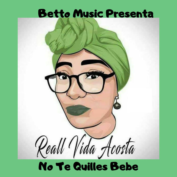 Album No Te Quilles Bebe Reall Vida Acosta Qobuz Download And Streaming In High Quality