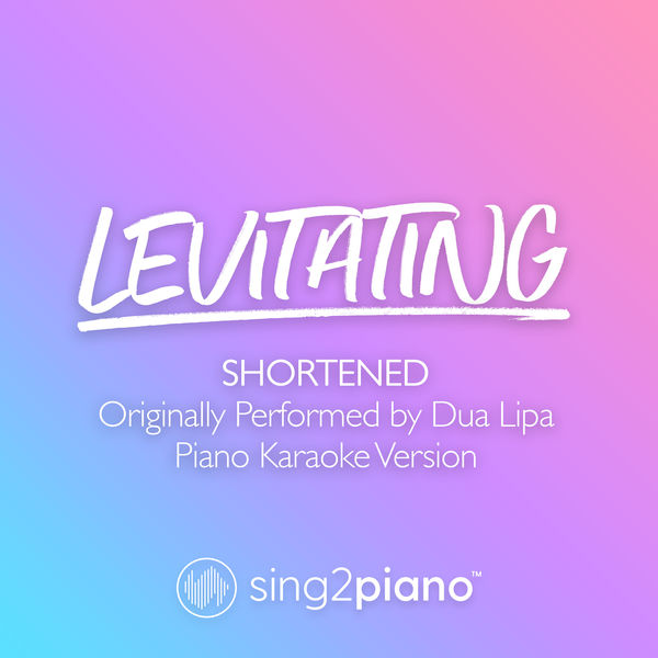 Sing2Piano|Levitating (Shortened) [Originally Performed by Dua Lipa]  (Piano Karaoke Version)