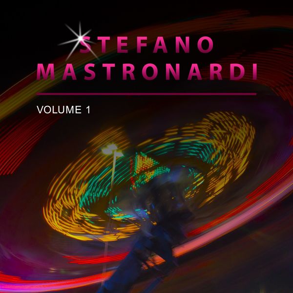 Stefano Mastronardi - Stefano Mastronardi, Vol. 1 Stefano Mastronardi - Stefano Mastronardi, Vol. 1