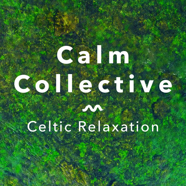 Calm Collective - Celtic Relaxation Calm Collective - Celtic Relaxation