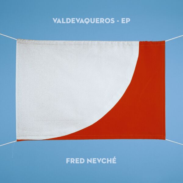 Fred Nevché - Valdevaqueros - EP Fred Nevché - Valdevaqueros - EP