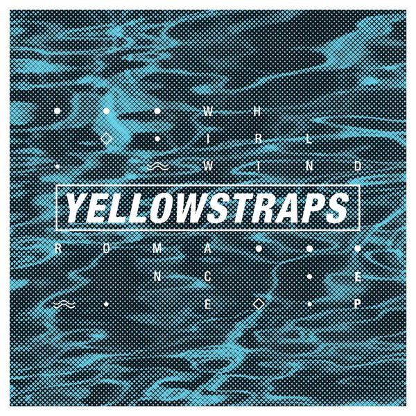 YellowStraps - Whirlwind Romance - EP YellowStraps - Whirlwind Romance - EP