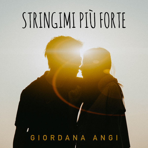 Giordana Angi - Stringimi Più Forte Giordana Angi - Stringimi Più Forte