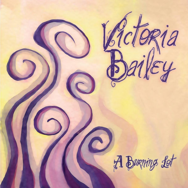 Victoria Bailey - A Burning Lot Victoria Bailey - A Burning Lot
