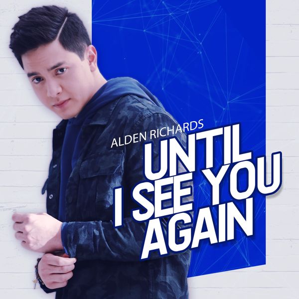Alden Richards - Until I See You Again Alden Richards - Until I See You Again