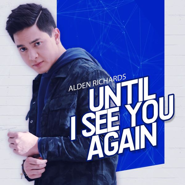 Alden Richards|Until I See You Again