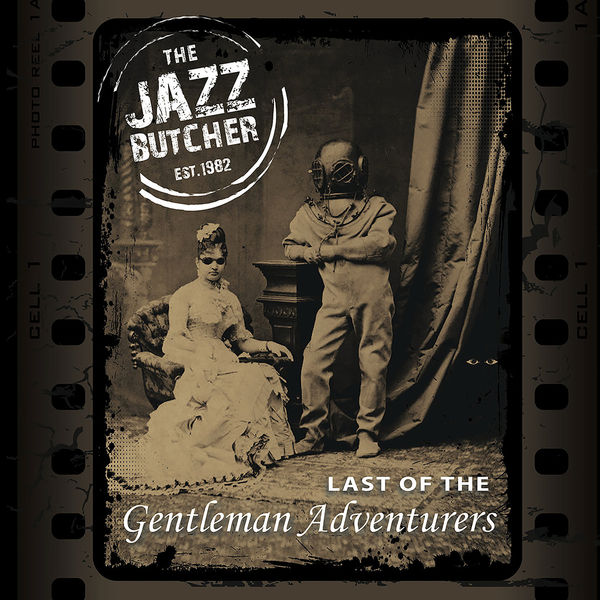 The Jazz Butcher|Last of the Gentleman Adventurers The Jazz Butcher|Last of the Gentleman Adventurers