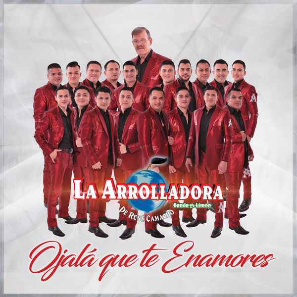 La Arrolladora Banda El Limón De Rene Camacho - Ojalá Que Te Enamores La Arrolladora Banda El Limón De Rene Camacho - Ojalá Que Te Enamores