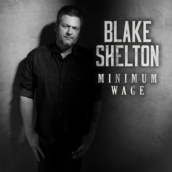 Blake Shelton - Minimum Wage Blake Shelton - Minimum Wage