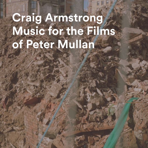 Craig Armstrong - Music For The Films Of Peter Mullan Craig Armstrong - Music For The Films Of Peter Mullan
