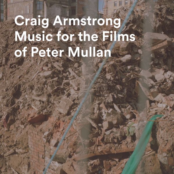 Craig Armstrong|Music For The Films Of Peter Mullan