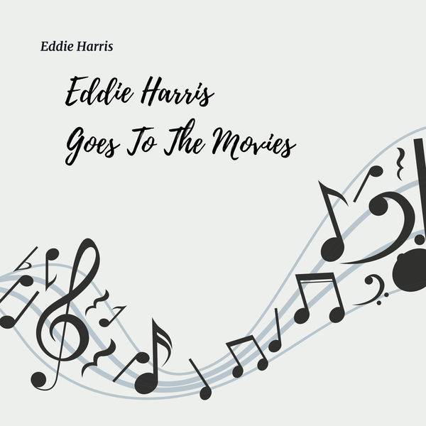 Eddie Harris - Eddie Harris goes to the Movies Eddie Harris - Eddie Harris goes to the Movies