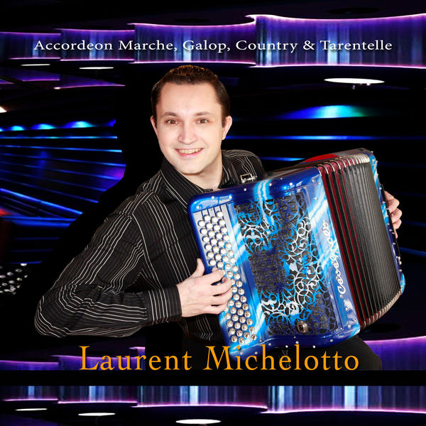 Laurent Michelotto - Marches galop country & tarentelle accordéon Laurent Michelotto - Marches galop country & tarentelle accordéon