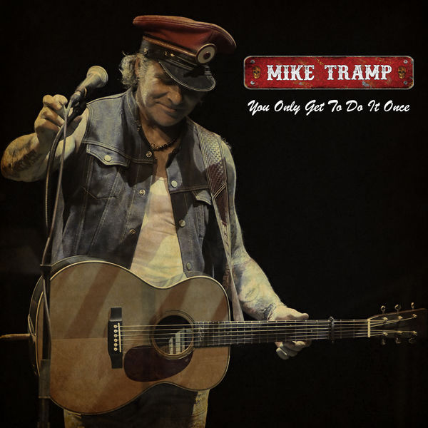 Mike Tramp|You Only Get To Do It Once Mike Tramp|You Only Get To Do It Once