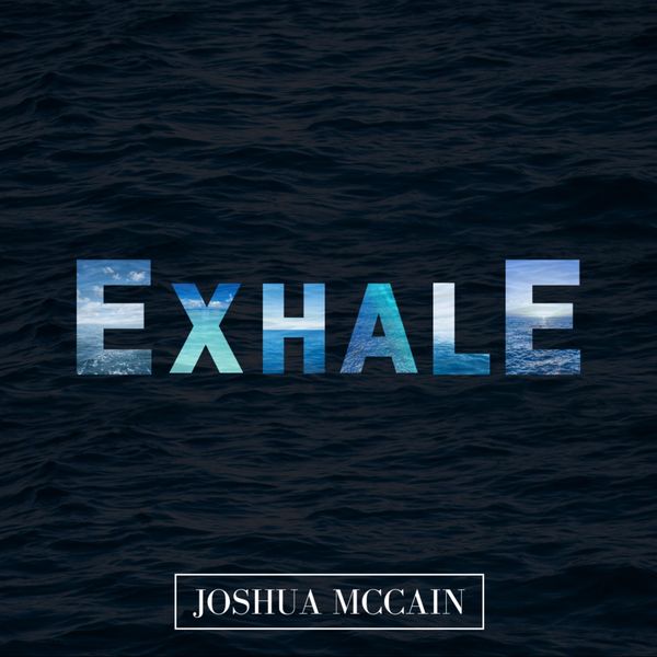 Joshua McCain|Exhale