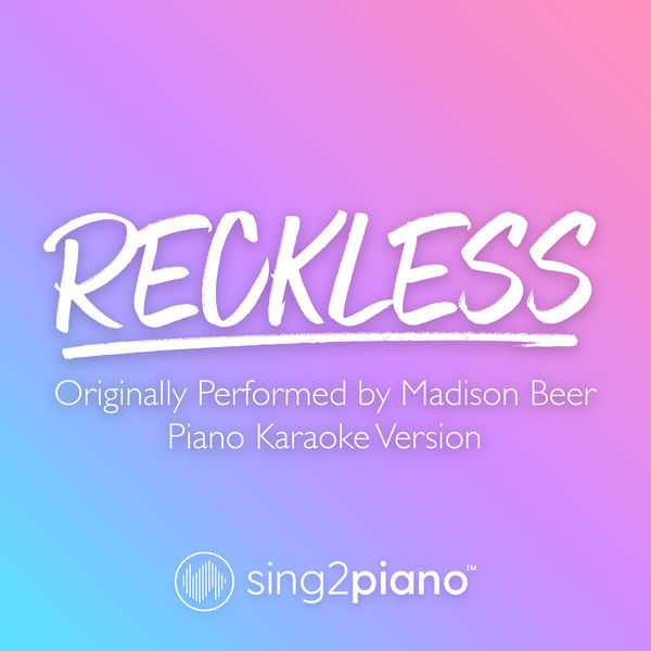Sing2Piano - Reckless (Originally Performed by Madison Beer) Sing2Piano - Reckless (Originally Performed by Madison Beer)