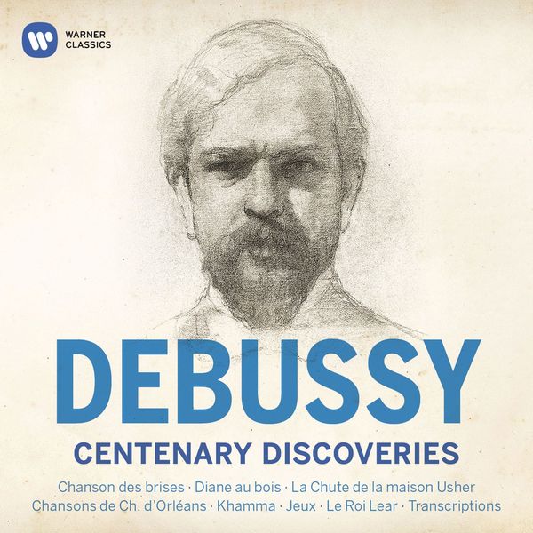 Claude Debussy - Debussy Centenary Discoveries Claude Debussy - Debussy Centenary Discoveries