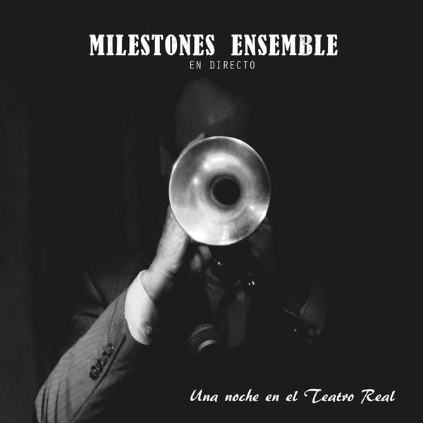 Milestones Ensemble - Una Noche en el Teatro Real Milestones Ensemble - Una Noche en el Teatro Real