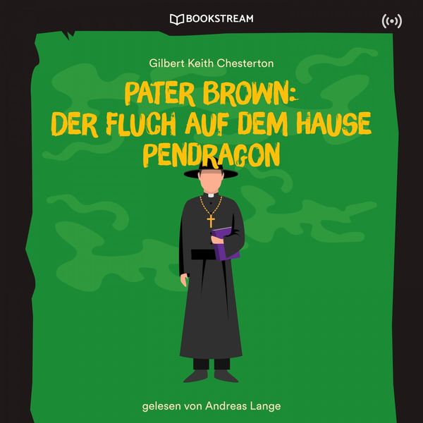 Pater Brown - Pater Brown: Der Fluch auf dem Hause Pendragon Pater Brown - Pater Brown: Der Fluch auf dem Hause Pendragon