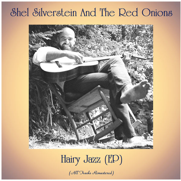 Shel Silverstein And The Red Onions - Hairy Jazz (EP) Shel Silverstein And The Red Onions - Hairy Jazz (EP)