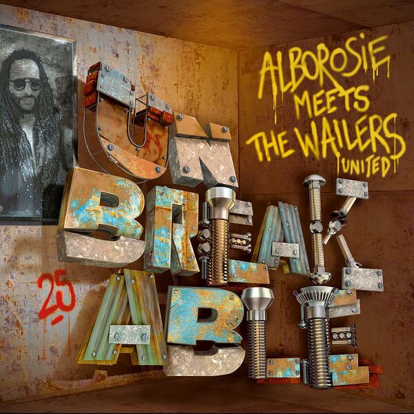 Alborosie - Unbreakable: Alborosie Meets The Wailers United Alborosie - Unbreakable: Alborosie Meets The Wailers United