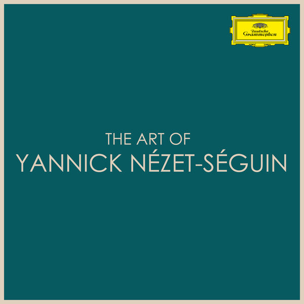 Yannick Nézet-Séguin - The Art of Yannick Nézet-Séguin Yannick Nézet-Séguin - The Art of Yannick Nézet-Séguin