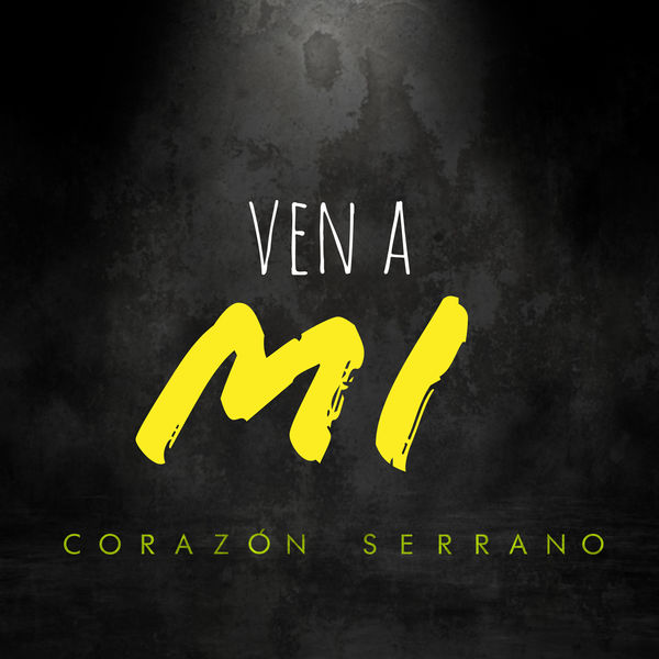 Corazón Serrano|Ven a Mi