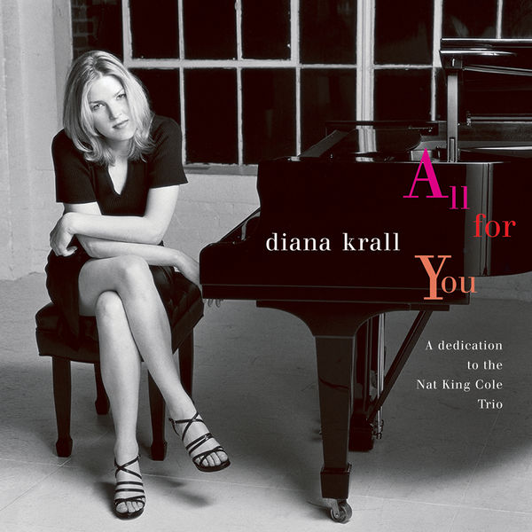 Diana Krall - All For You (A Dedication To The Nat King Cole Trio) Diana Krall - All For You (A Dedication To The Nat King Cole Trio)