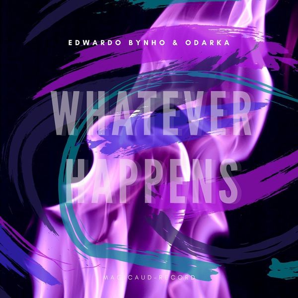 Edwardo Bynho|Whatever Happens (feat. Odarka) Edwardo Bynho|Whatever Happens (feat. Odarka)