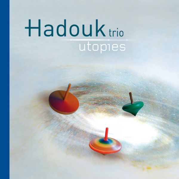 Hadouk Trio|Utopies (Deluxe Edition) Hadouk Trio|Utopies (Deluxe Edition)