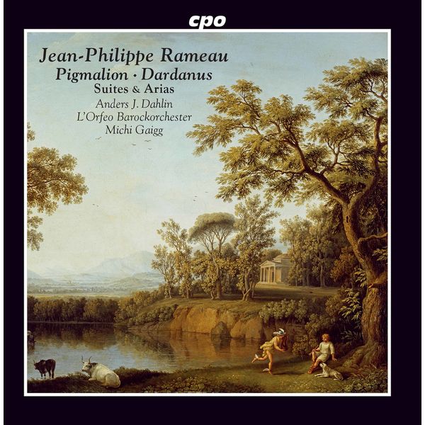 L'Orfeo Barockorchester|Rameau: Pigmalion, RCT 52 (Excerpts) & Dardanus, RCT 35 [Excerpts]