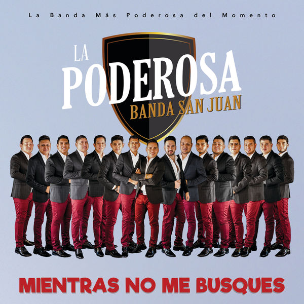 La Poderosa Banda San Juan - Mientras No Me Busques La Poderosa Banda San Juan - Mientras No Me Busques