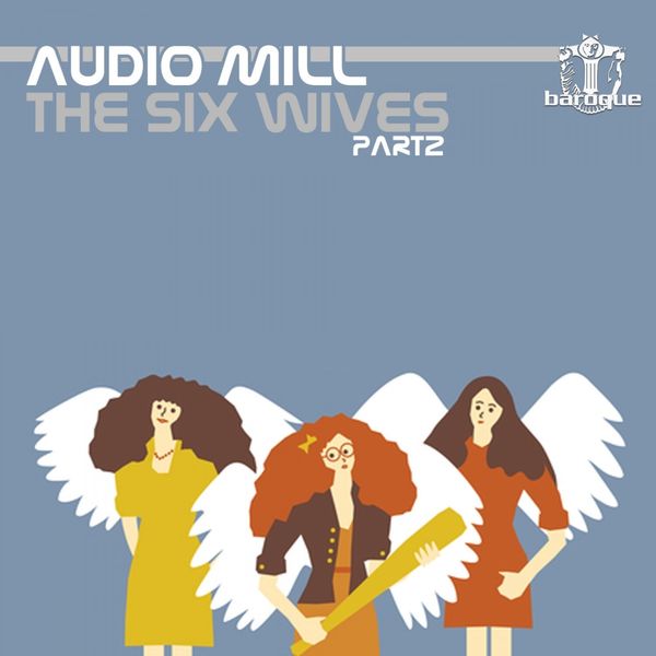 Audio Mill - The Six Wives, Pt. 2 Audio Mill - The Six Wives, Pt. 2