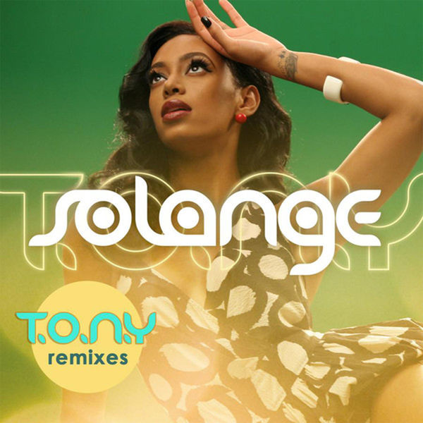 Solange|T.O.N.Y (Remixes) Solange|T.O.N.Y (Remixes)