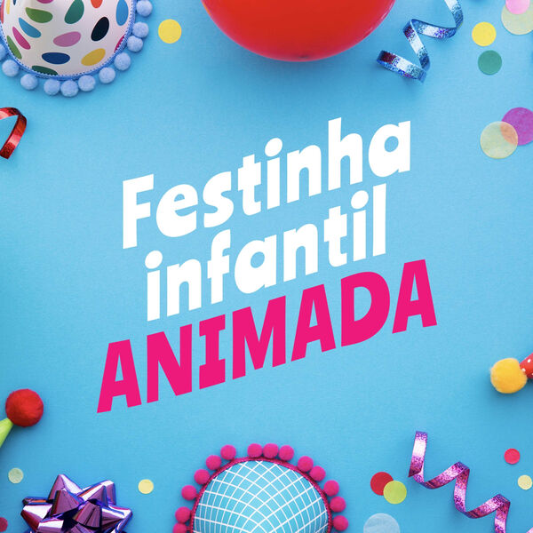 Various Artists|Festinha Infantil Animada Various Artists|Festinha Infantil Animada