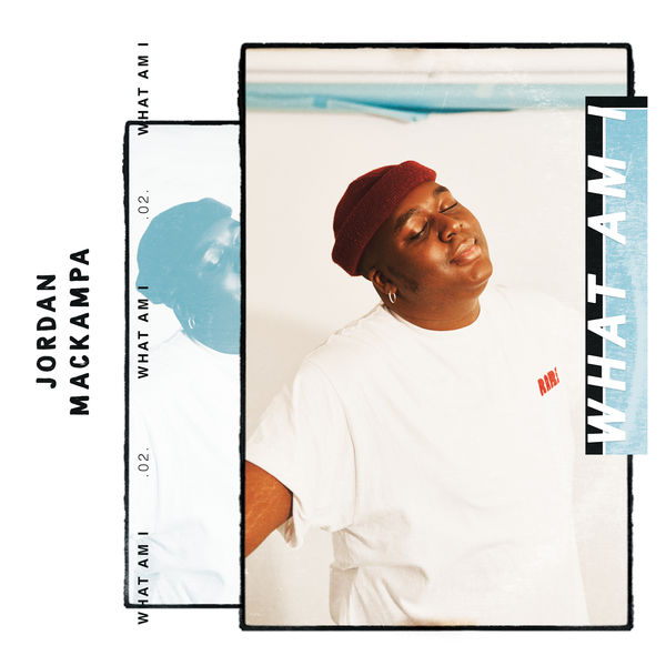 Jordan Mackampa - What Am I Jordan Mackampa - What Am I
