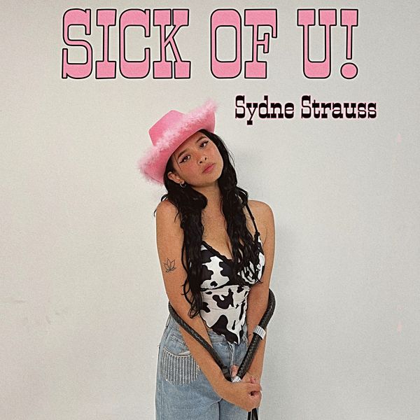 Sydne Strauss|Sick of U! Sydne Strauss|Sick of U!