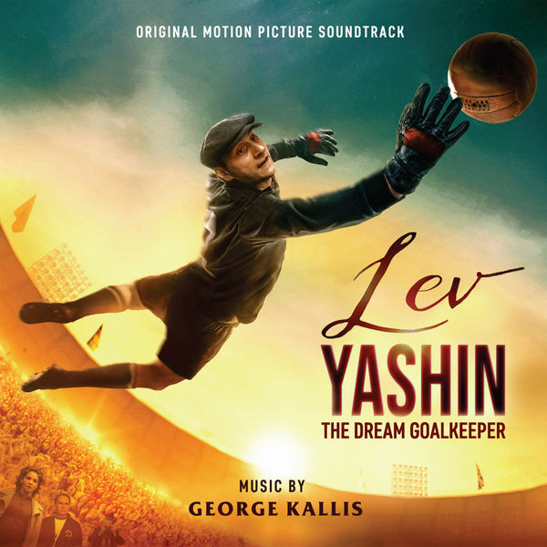George Kallis - Lev Yashin: the Dream Goalkeeper (Original Motion Picture Soundtrack) George Kallis - Lev Yashin: the Dream Goalkeeper (Original Motion Picture Soundtrack)