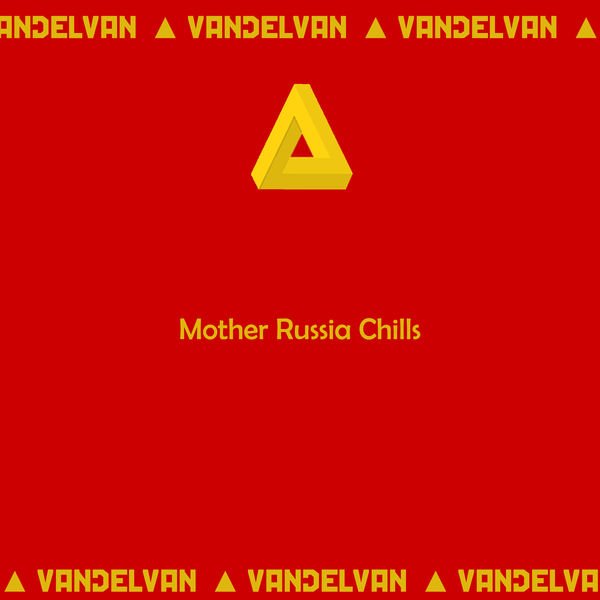 Vandelvan - Mother Russia Chills Vandelvan - Mother Russia Chills