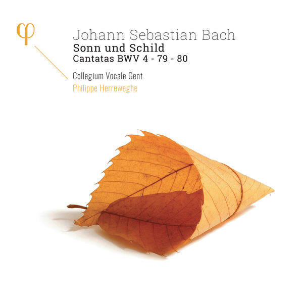 Philippe Herreweghe|Bach : Sonn und Schild. Cantatas BWV 4, 79, 80 Philippe Herreweghe|Bach : Sonn und Schild. Cantatas BWV 4, 79, 80