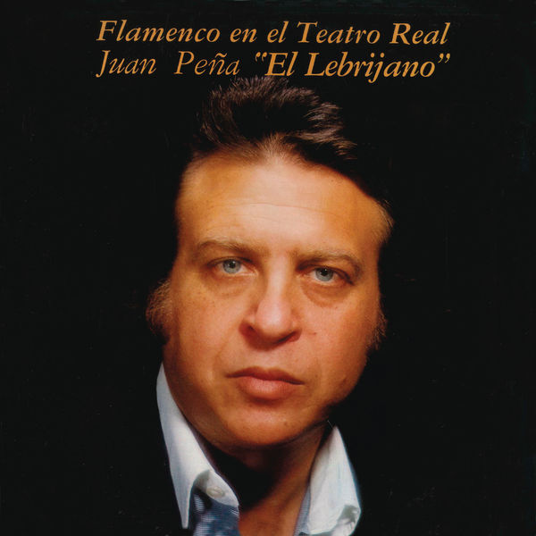 Juan Peña "El Lebrijano"|Flamenco en el Teatro Real  (Remasterizado)