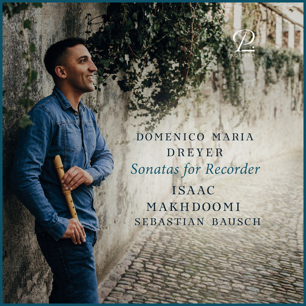 Isaac Makhdoomi|Domenico Maria Dreyer: Sonatas for Recorder and Basso Continuo